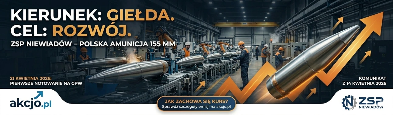 Debiut ZSP Niewiadów na GPW. Produkcja amunicji 155 mm NATO. Wykres wzrostu. Daty: 14.04.2026 i 21.04.2026. Inwestycje w sektor defence.